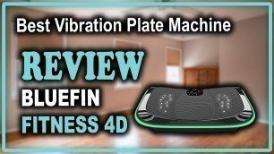 'Bluefin Fitness 4D Triple Motor Vibration Plate Review - Best Vibration Machine'