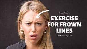 'Video exercise for frown lines | face yoga | 10min4beauty'