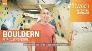 'Bouldern für Aufsteiger - #fitwoch mit Patric Heizmann'