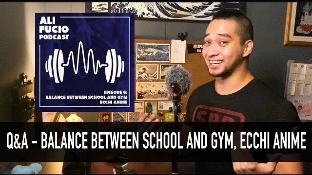 'Q&A - Balance Between School and the Gym, Ecchi Anime (Podcast Ep. 6)'