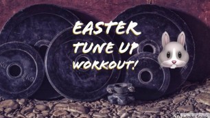 'Easter Tune Up Workout: Vlog #3'