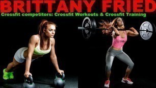 'BRITTANY FRIED - Crossfit Competitor: Crossfit Workouts & Crossfit Training @ USA'