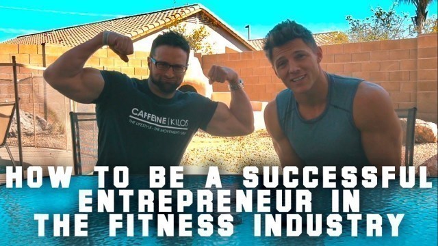 'How to become a successful entrepreneur in the fitness industry with Steve Cook and Layne Norton'