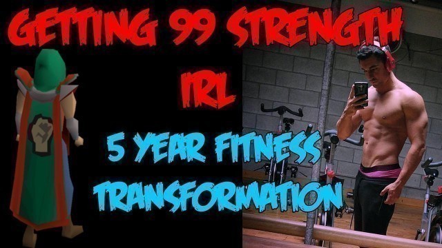 'RUNESCAPE NERD GETS JACKED | 5 Year Fitness Transformation'