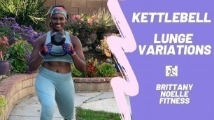 'Kettlebell Lunge Variations- Brittany Noelle Fitness'