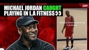 'Michael Jordan Caught PLAYING In L.A Fitness 