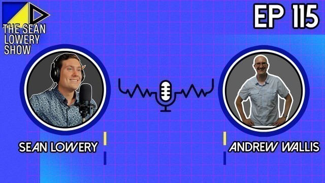 'The Sean Lowery Show- Ep 115- Andrew Wallis- Fitness Marketing & Mindset'