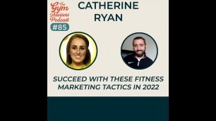 '#85 Succeed with these fitness marketing tactics in 2022 with Catherine Ryan'