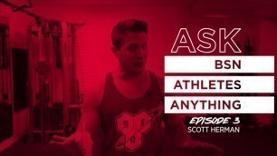'Ask BSN Athletes Anything, Episode 3- @ScottHermanFitness'