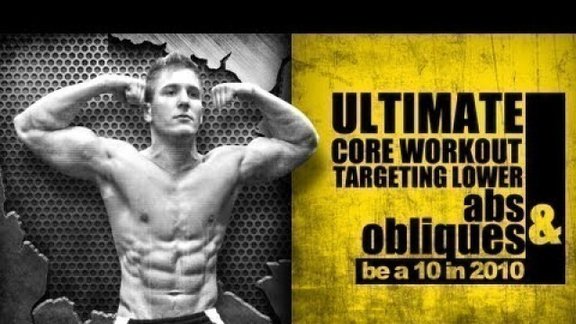 'Ultimate CORE Workout Targeting Lower Abs & Obliques \"Be a 10 in 2010\"'