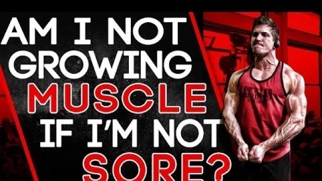 'Am I Not Growing Muscle If I\'m Not Sore? - A Guide to Muscle Growth'