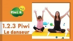 '123 Piwi - Le danseur (Emission de yoga pour enfants sur Piwi+)'