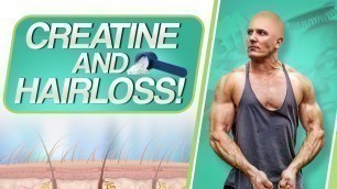'Does Creatine Cause Hairloss & Baldness? | ARE YOU AT RISK? - FULL CREATINE BREAKDOWN!'