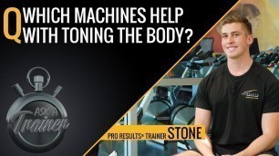 'What Machines Help with Toning the Body? | Ask A Trainer | LA Fitness'