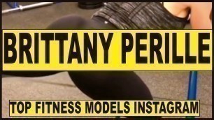 'TOP 10 FITNESS MODELS INSTAGRAM BRITTANY PERILLE YOBE'