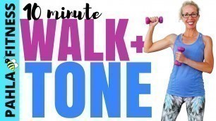 'WALK + TONE, 10 Minute LOW IMPACT Total Body Fat Loss Workout'