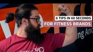 'Fitness Marketing 101 - 6 Tips in :60 Seconds'