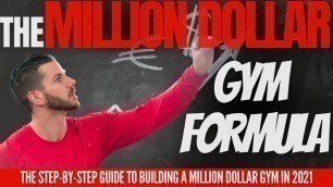 'The Million Dollar Gym Formula: Step By Step Guide To Building A Million Dollar Gym In 2021'