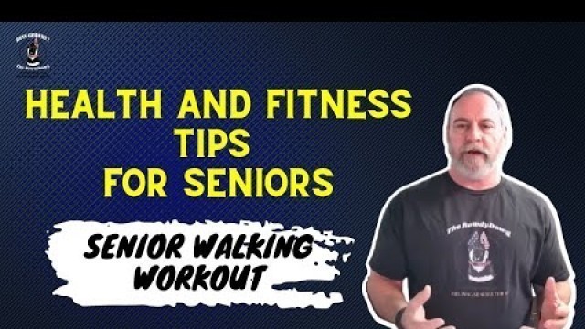 'Senior Walking Workout | Health And Fitness Tips For Seniors | Russ Godfrey - The RowdyDawg'