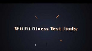 'Wii Fit fitness Test | part 1 - body'