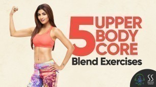 '5 Upper Body Core Blend Exercises | Shilpa Shetty Fitness Videos'