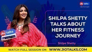 'Shilpa Shetty talks about her fitness journey | Shilpa Shetty | JioTalks'