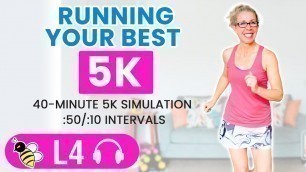 'Running Your BEST 5k, 40 minute RUNNING workout with intervals'