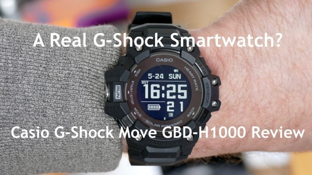 'A Real G-Shock Smartwatch? Casio G-Shock Move GBD-H1000 watch review.'
