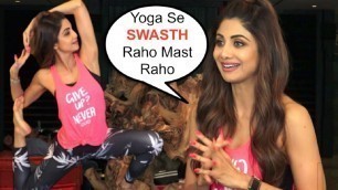 'Shilpa Shetty EXCLUSIVE Interview About Benefits Of Yoga'