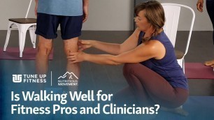 'Is Walking Well for Fitness Pros and Clinicians?'