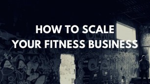 'Fitness Marketing: How To Scale Your Fitness Business In 2019'