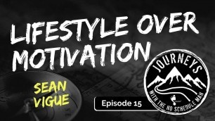 'Lifestyle Over Motivation - Sean Vigue of Sean Vigue Fitness  | Journeys with the No Schedule Man'