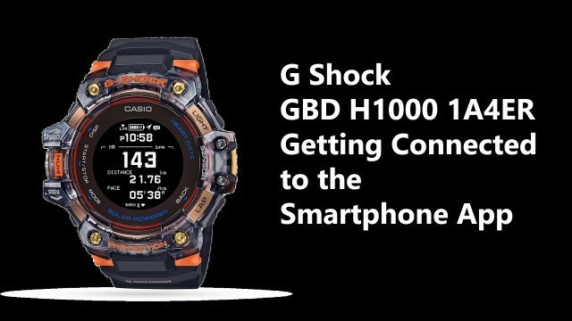 'Getting Connected to the Smartphone App G Shock GBD H1000 1A4ER'