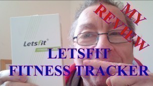 'Review of the Letsfit Fitness Tracker - what do I think???'
