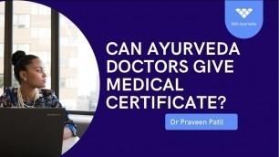 'CAN AYURVEDA DOCTORS GIVE MEDICAL OR FITNESS CERTIFICATE ?'