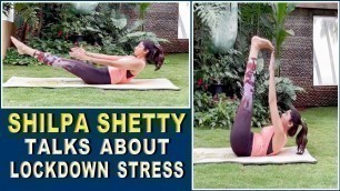 'Shilpa Shetty talks about lockdown stress in new post'